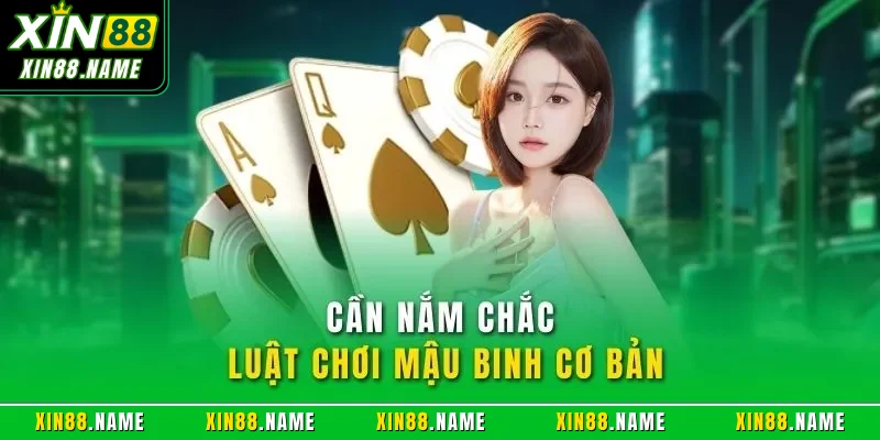 Mậu Binh XIN88| Trò Chơi Bài Đổi Thưởng Hàng Đầu Năm 2026 2 Cần nắm chắc luật chơi mậu binh cơ bản