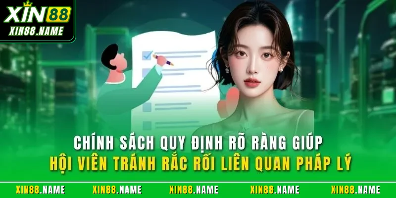 Điều khoản điều kiện Xin88 3 Chính sách quy định rõ ràng giúp hội viên tránh rắc rối liên quan pháp lý