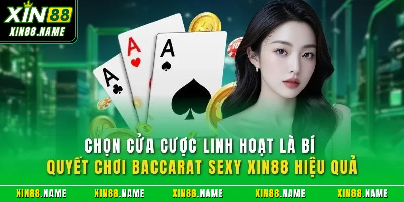 Baccarat Sexy XIN88 - Trải Nghiệm Game Bài Đỉnh Nhất 2026 4 Chọn cửa cược linh hoạt là bí quyết chơi Baccarat sexy XIN88 hiệu quả