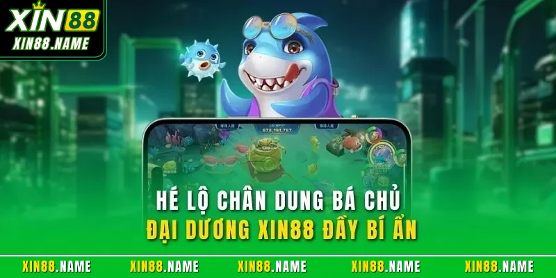 Bá Chủ Đại Dương XIN88 - Cách Săn Thưởng Và Chiến Thuật 2 Hé lộ chân dung bá chủ đại dương XIN88 đầy bí ẩn