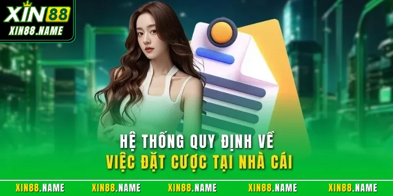 Chơi có trách nhiệm Xin88 3 Hệ thống quy định về việc đặt cược tại nhà cái