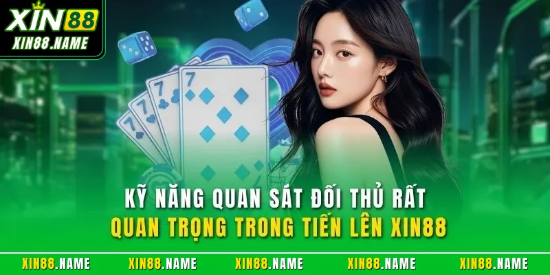 Tiến Lên XIN88| Trải Nghiệm Game Bài Online Tuyệt Vời 2026 4 Kỹ năng quan sát đối thủ rất quan trọng trong tiến lên XIN88