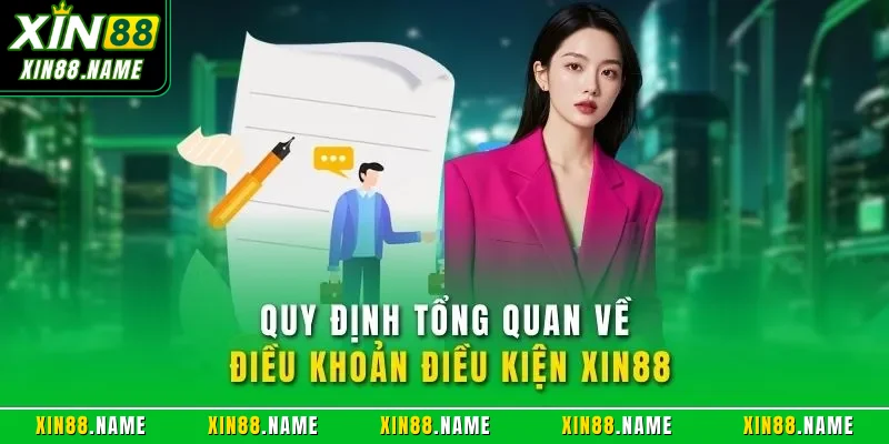 Điều khoản điều kiện Xin88 1 Quy định tổng quan về điều khoản điều kiện XIN88